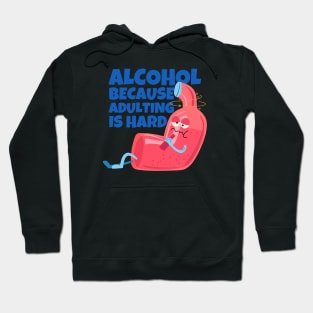Alcohol Because Adulting Is Hard Hoodie
